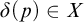 delta left parenthesis p right parenthesis element of upper X