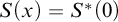 upper S left parenthesis x right parenthesis equals upper S Superscript asterisk Baseline left parenthesis 0 right parenthesis