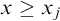 x greater than or equals x Subscript j