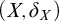 left parenthesis upper X comma delta Subscript upper X Baseline right parenthesis