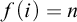 f left parenthesis i right parenthesis equals n