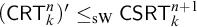 left parenthesis sans serif upper C upper R upper T Subscript k Superscript n Baseline right parenthesis prime less than or equals Subscript s upper W Baseline sans serif upper C upper S upper R upper T Subscript k Superscript n plus 1