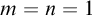 m equals n equals 1