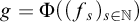 g equals normal upper Phi left parenthesis left parenthesis f Subscript s Baseline right parenthesis Subscript s element of double struck upper N Baseline right parenthesis