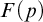 upper F left parenthesis p right parenthesis