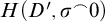 upper H left parenthesis upper D prime comma sigma Superscript⌢Baseline 0 right parenthesis