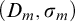 left parenthesis upper D Subscript m Baseline comma sigma Subscript m Baseline right parenthesis