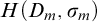 upper H left parenthesis upper D Subscript m Baseline comma sigma Subscript m Baseline right parenthesis