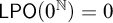 sans serif upper L upper P upper O left parenthesis 0 Superscript double struck upper N Baseline right parenthesis equals 0
