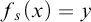 f Subscript s Baseline left parenthesis x right parenthesis equals y
