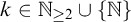 k element of double struck upper N Subscript greater than or equals 2 union StartSet double struck upper N EndSet