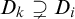 upper D Subscript k Baseline superset of or not equals upper D Subscript i