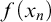 f left parenthesis x Subscript n Baseline right parenthesis