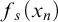 f Subscript s Baseline left parenthesis x Subscript n Baseline right parenthesis