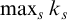 max Underscript s Endscripts k Subscript s
