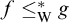 f less than or equals Subscript normal upper W Superscript asterisk Baseline g
