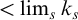 less than limit Underscript s Endscripts k Subscript s