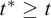 t Superscript asterisk Baseline greater than or equals t