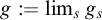 g colon equals limit Underscript s Endscripts g Subscript s
