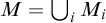 upper M equals union Underscript i Endscripts upper M Subscript i
