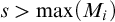s greater than max left parenthesis upper M Subscript i Baseline right parenthesis
