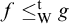 f less than or equals Subscript normal upper W Superscript normal t Baseline g