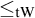 less than or equals Subscript t upper W Baseline