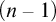 left parenthesis n minus 1 right parenthesis