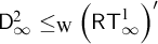 sans serif upper D Subscript infinity Superscript 2 Baseline less than or equals Subscript normal upper W Baseline left parenthesis sans serif upper R upper T Subscript infinity Superscript 1 Baseline right parenthesis prime