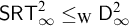 sans serif upper S upper R upper T Subscript infinity Superscript 2 Baseline less than or equals Subscript normal upper W Baseline sans serif upper D Subscript infinity Superscript 2