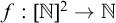 f colon left bracket double struck upper N right bracket squared right arrow double struck upper N
