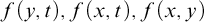 f left parenthesis y comma t right parenthesis comma f left parenthesis x comma t right parenthesis comma f left parenthesis x comma y right parenthesis