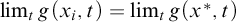 limit Underscript t Endscripts g left parenthesis x Subscript i Baseline comma t right parenthesis equals limit Underscript t Endscripts g left parenthesis x Superscript asterisk Baseline comma t right parenthesis