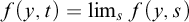 f left parenthesis y comma t right parenthesis equals limit Underscript s Endscripts f left parenthesis y comma s right parenthesis
