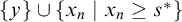 StartSet y EndSet union StartSet x Subscript n Baseline vertical bar x Subscript n Baseline greater than or equals s Superscript asterisk Baseline EndSet