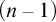 left parenthesis n minus 1 right parenthesis
