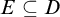 upper E subset of or equal to upper D