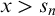 x greater than s Subscript n