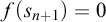 f left parenthesis s Subscript n plus 1 Baseline right parenthesis equals 0