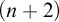 left parenthesis n plus 2 right parenthesis