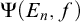 normal upper Psi left parenthesis upper E Subscript n Baseline comma f right parenthesis