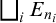 square union Underscript i Endscripts upper E Subscript n Sub Subscript i