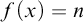 f left parenthesis x right parenthesis equals n