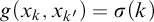 g left parenthesis x Subscript k Baseline comma x Subscript k Sub Superscript prime Subscript Baseline right parenthesis equals sigma left parenthesis k right parenthesis