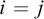 i equals j