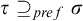 tau superset of or equal to Subscript p r e f Baseline sigma