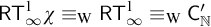 sans serif upper R upper T Subscript infinity Superscript 1 Baseline chi identical to Subscript normal upper W Baseline sans serif upper R upper T Subscript infinity Superscript 1 Baseline identical to Subscript normal upper W Baseline sans serif upper C prime Subscript double struck upper N