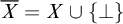 upper X overbar equals upper X union StartSet normal up tack EndSet