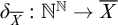 delta Subscript upper X overbar Baseline colon double struck upper N Superscript double struck upper N Baseline right arrow upper X overbar