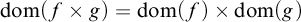 dom left parenthesis f times g right parenthesis equals dom left parenthesis f right parenthesis times dom left parenthesis g right parenthesis